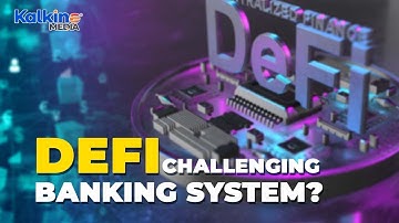 What Is Defi? How Does It Challenge The Traditional Banking System?