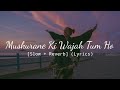Muskurane Ki Wajah Tum Ho - Arijit Singh [Slow + Reverb] (Lyrics)