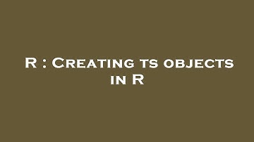 R : Creating ts objects in R