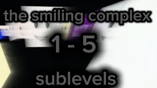 the smiling complex sublevel 1 hasta el sublevel 5