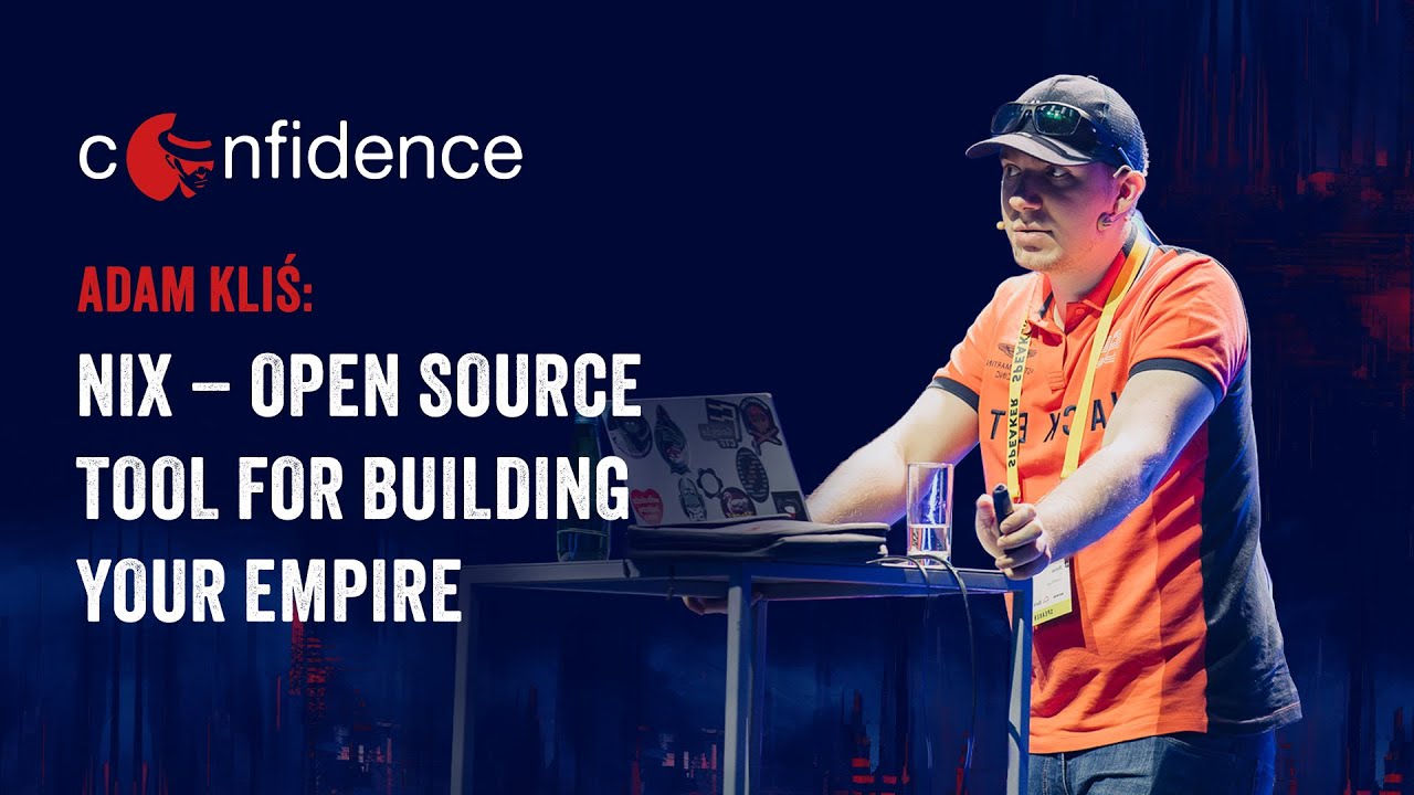 CONFidence 2025: Adam Kliś - Nix - open source tool for building your empire