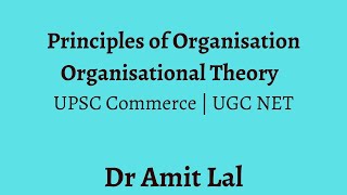 Principles of Organisation | Organisation Theory | UPSC | UGC NET