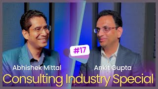 Unveiling the Realities of Consulting: Insights from Ankit Gupta