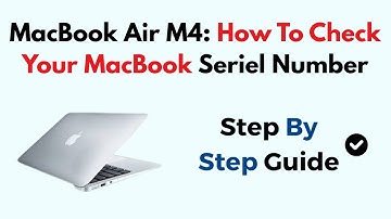 MacBook Air M4: How To Check Your MacBook Seriel Number