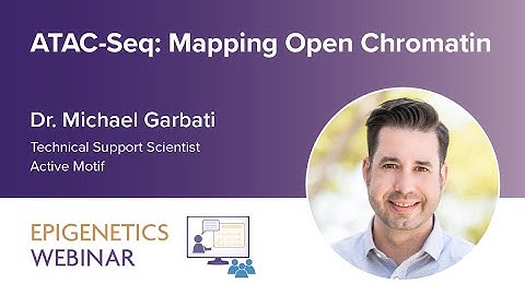 [Webinar] ATAC-Seq: Mapping Open Chromatin - Dr. Michael Garbati
