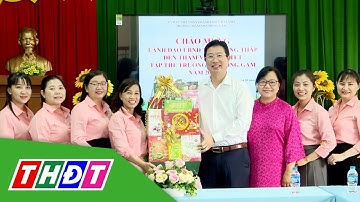 Lãnh đạo tỉnh Đồng Tháp thăm, chúc Tết các cơ sở giáo dục, y tế | THDT