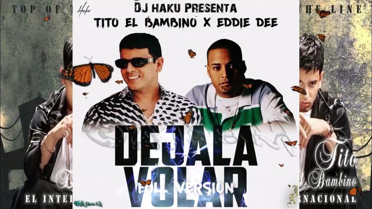 Tito El Bambino Ft. Eddie Dee - Déjala Volar (Full Versión) - YouTube