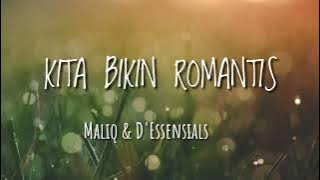 KITA BIKIN ROMANTIS - Maliq & D'Essensials (musik lirik)