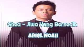 Jiwa Yang Bersedih - Ghea Indrawari  (Ariel Noah Voice)