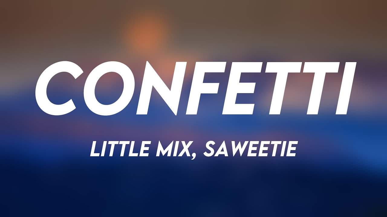 Confetti Little Mix, Saweetie (Lyrics Video) 🍀 YouTube