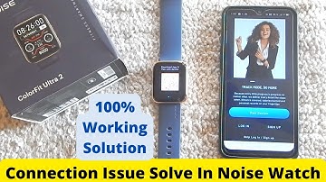 Connection Issue Solve In Noise Watch || How To Connect Noise Watch With Android || Sum Tech