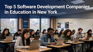 Top 5 Software Development Companies in Education in New York