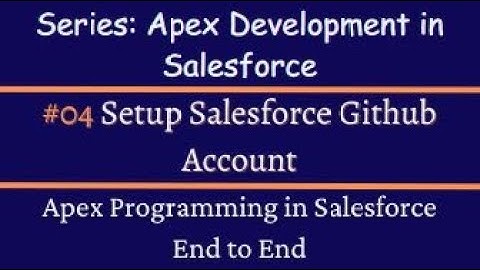 #04 Setting Up Your Salesforce GitHub Account