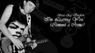 Stevie Ray Vaughan · I'm Leaving You Commit A Crime · Special songs ♫ chords