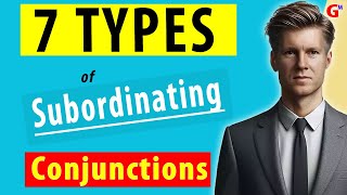 7 Types of Subordinating Conjunctions With Examples