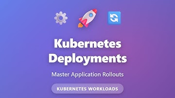 Kubernetes Deployments Tutorial: Managing Application Rollouts for Beginners