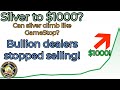 Silver to $1000? Bullion dealers stop selling! Can silver climb like GameStop?