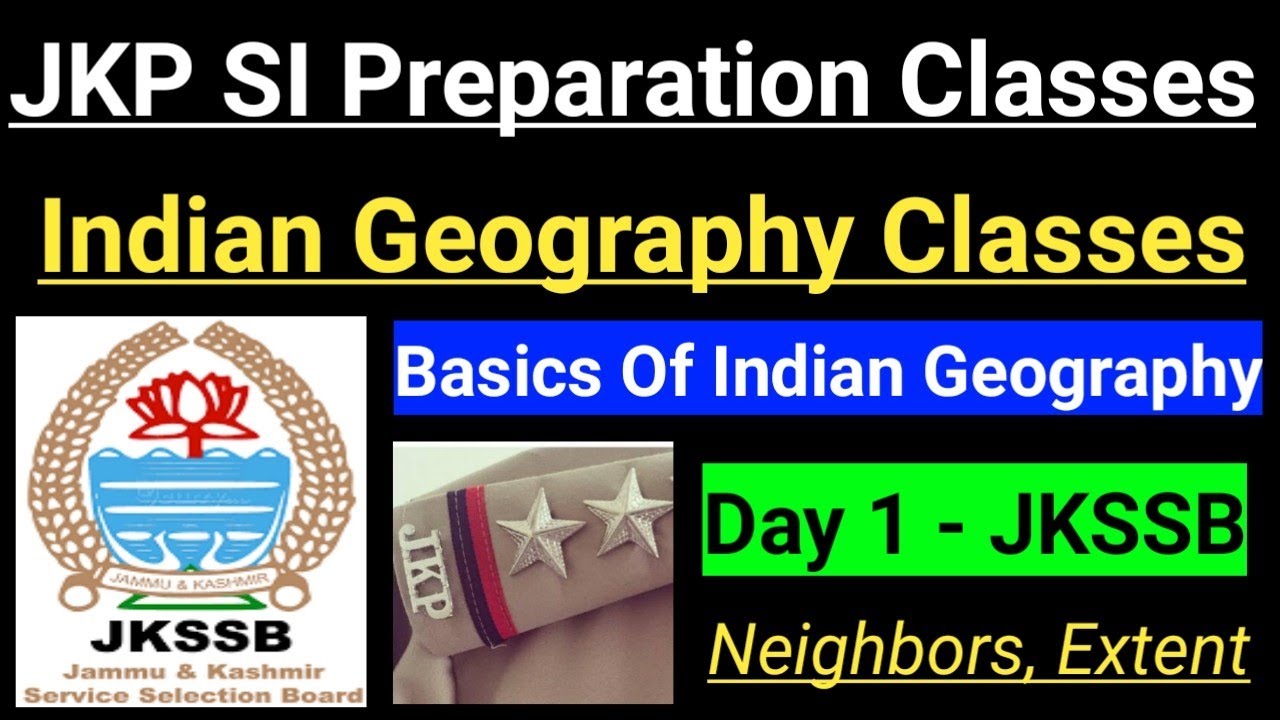 INDIAN GEOGRAPHY - Day 1 | JKP Sub Inspector Preparation Classes | Extent, Boundaries, Neighbors