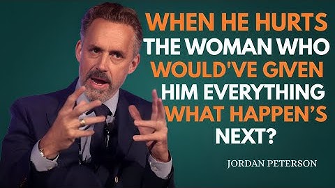 When He Hurts the Woman Who Would Have Given Him Everything | Powerful Insights by Jordan Peterson!