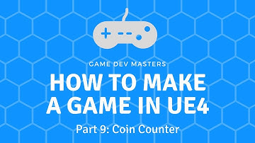 How To Make A Game in UE4: Part 9 (Coin Counter)