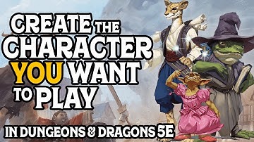 Create the Character You Want to Play in Dungeons and Dragons