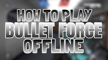 How to play bullet force offline || bullet force without internet || tips and tricks