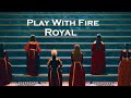 Play with fire  royal kpop
