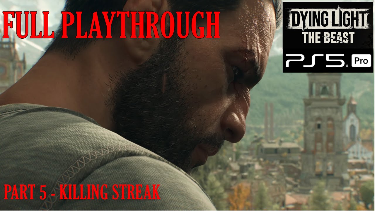 DYING LIGHT THE BEAST / Full Playthrough / Part 5 - KILLING STREAK ...