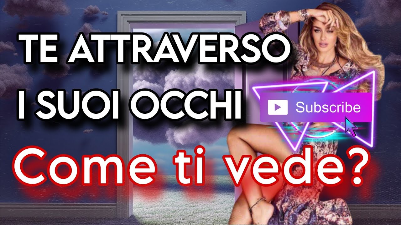 🩵 TE ATTRAVERSO I SUOI OCCHI? COME TI VEDE/COSA PENSA DI TE/ CHE EMOZIONI PROVA? 🩵