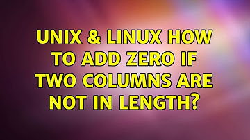 Unix & Linux: How to add zero if two columns are not in length? (4 Solutions!!)