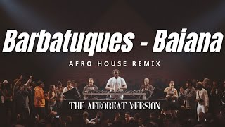 Barbatuques - Baiana (Afro House Remix) The Afrobeat Version