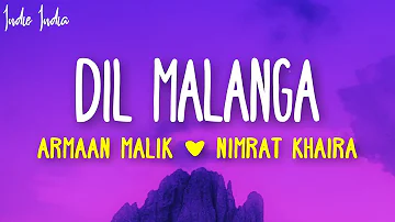 Armaan Malik & Nimrat Khaira - Dil Malanga (Lyrics)