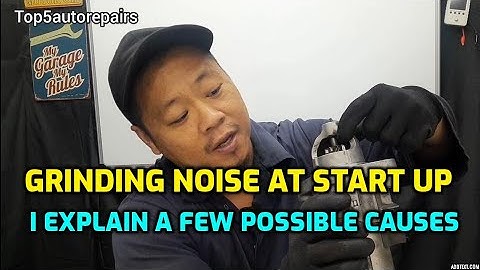 GRINDING NOISE WHEN STARTING CAR (4 POSSIBLE CAUSES)
