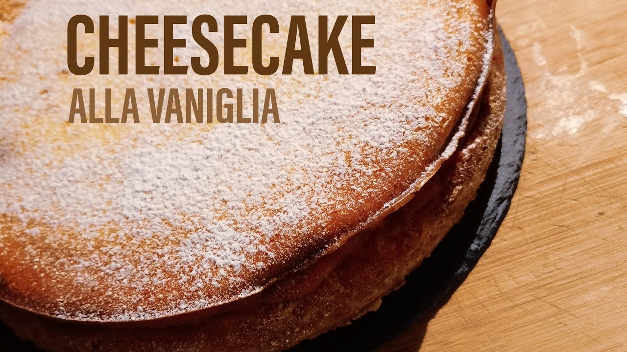 CHEESECAKE ALLA VANIGLIA | un dolce fresco e leggero