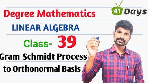 Linear Algebra ll Gram Schmidt Process to Orthonormal Basis II Degree Mathematics