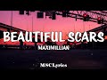 Maximillian  beautiful scarslyrics