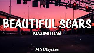 Maximillian - Beautiful Scars(Lyrics)🎵