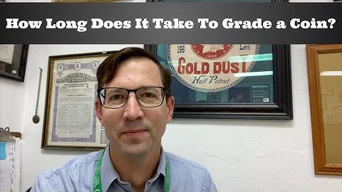How Long Does It Take To Grade a Coin?