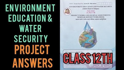 Environment Education and Water Security | Class 12th | Project Answers |