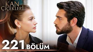 Kan Çiçekleri 221. Bölüm