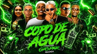 COPO DE ÁGUA - MC GASPARZINHO DO RECIRE, MG NA VOZ, GUINHO RD JP BEKADO, EO DG,  MC2M, MC LYSA
