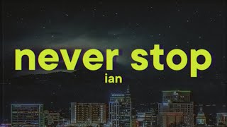 Ian - Never Stop Lyrics