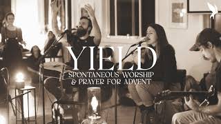 'Yield' (Spontaneous) | Melissa Helser & Phyllis Unkefer | Worship and Prayer for Advent