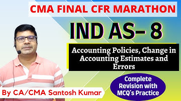 Ind AS- 8 Revision | CMA Final CFR Marathon - By CA/CMA Santosh Kumar