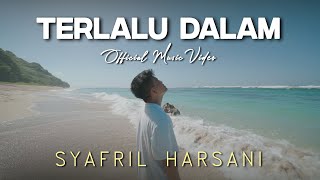 TERLALU DALAM - SYAFRIL HARSANI (Official Music Video)