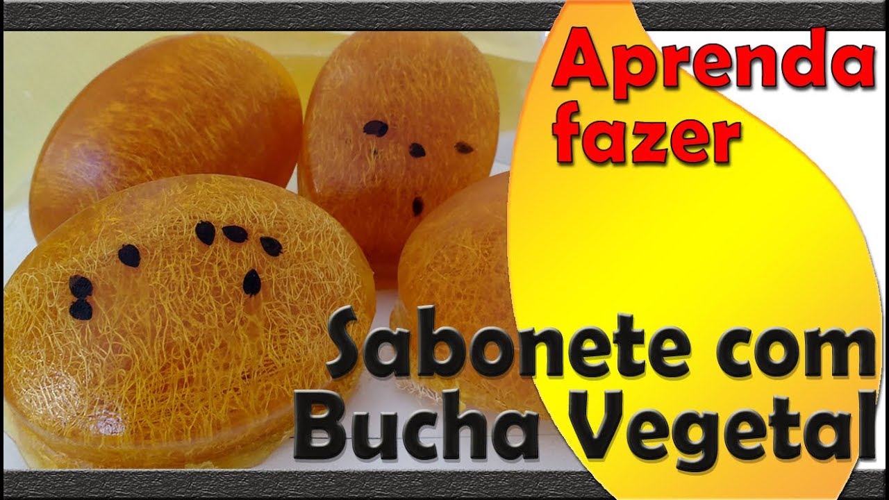 Como Fazer Sabonete Bucha Vegetal com Base de Fabricação Caseira