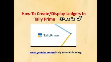 How to create Ledgers in Tally prime in Telugu .How to display the Ledgers.