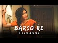 Barso Re Megha Megha Slowed Reverb Shreya Ghoshal AR Rahman Kanha mp3