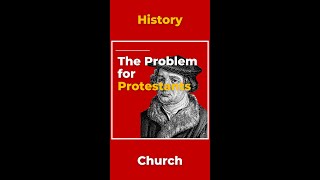 Problem for Protestants | Church History