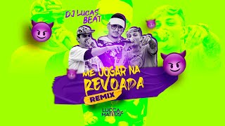 ME JOGAR NA REVOADA (REMIX) - DJ LUCAS BEAT E LUCCA & MATEUS